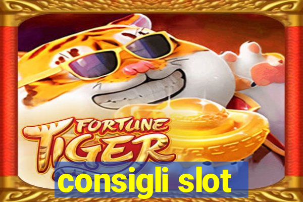 consigli slot