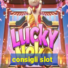 consigli slot