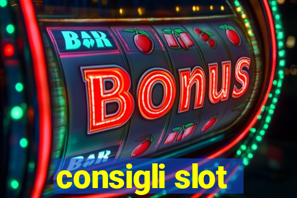 consigli slot