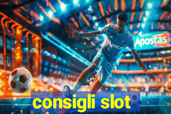 consigli slot