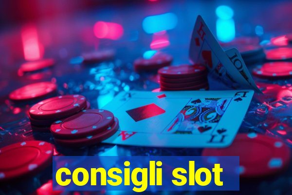 consigli slot