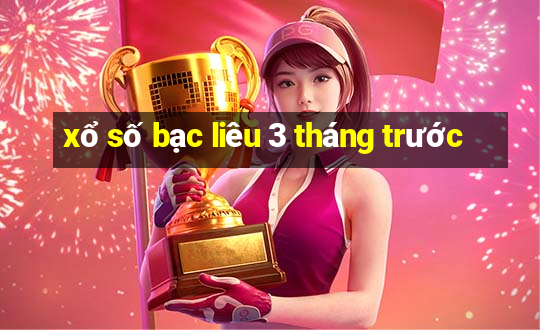 xổ số bạc liêu 3 tháng trước