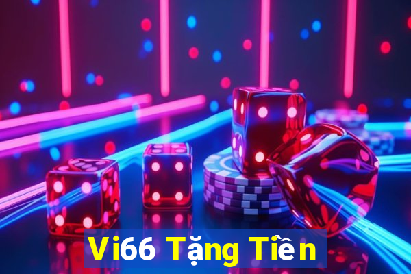 Vi66 Tặng Tiền