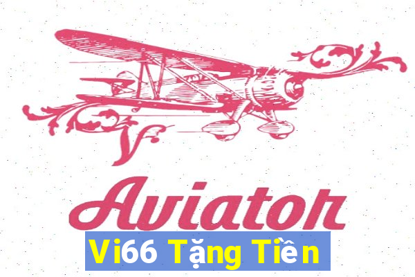 Vi66 Tặng Tiền