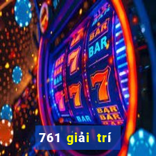 761 giải trí vui chơi game bài