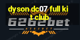 dyson dc07 full kit club