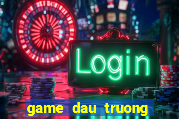 game dau truong danh bai