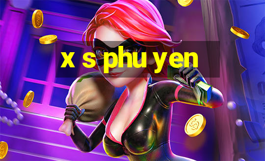 x s phu yen