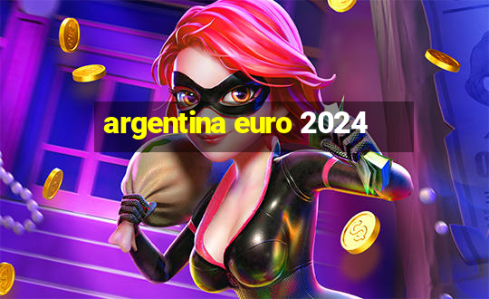 argentina euro 2024