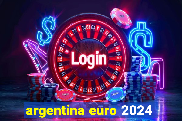 argentina euro 2024