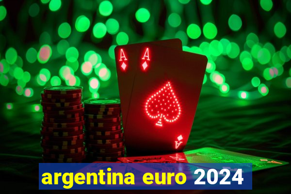 argentina euro 2024