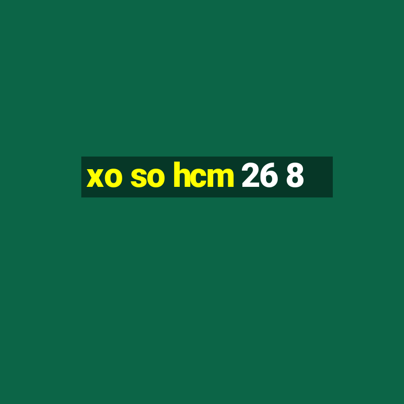 xo so hcm 26 8