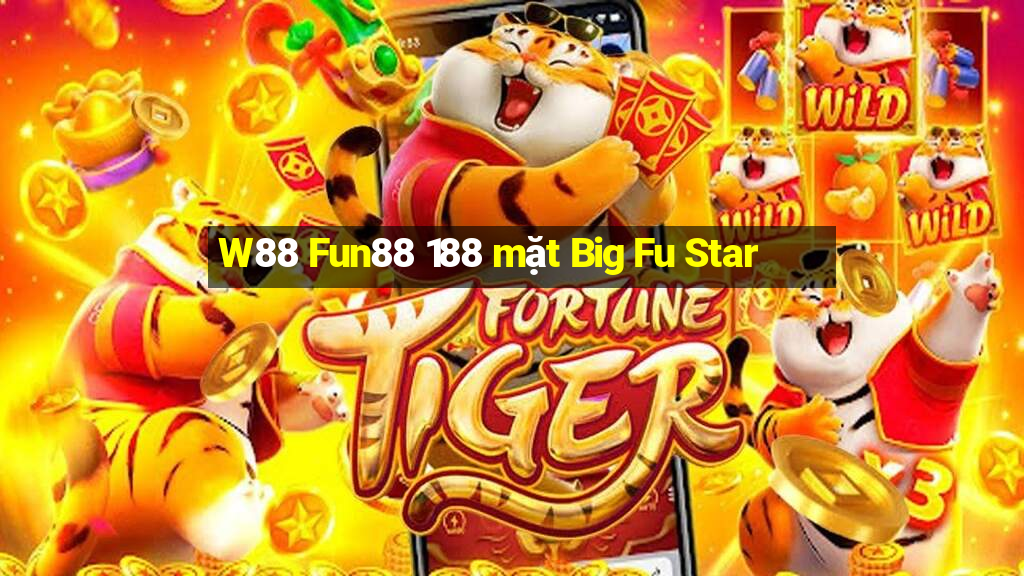 W88 Fun88 188 mặt Big Fu Star