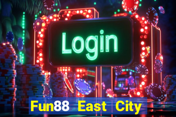 Fun88 East City System phiên bản mới Tải về