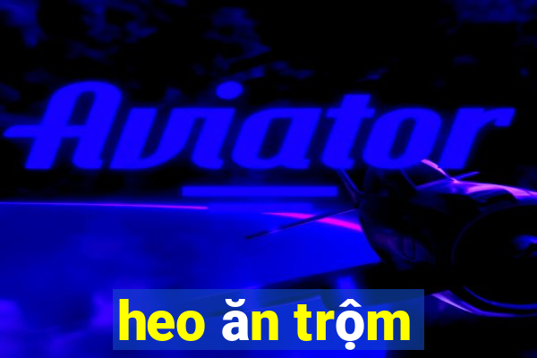 heo ăn trộm