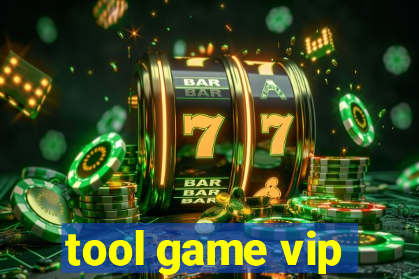 tool game vip