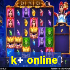 k+ online