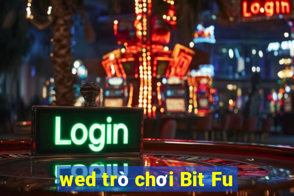 wed trò chơi Bit Fu