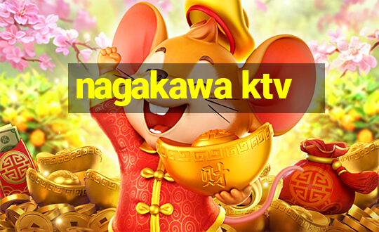 nagakawa ktv