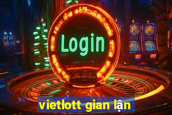 vietlott gian lận