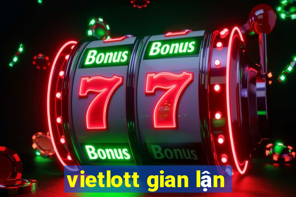 vietlott gian lận