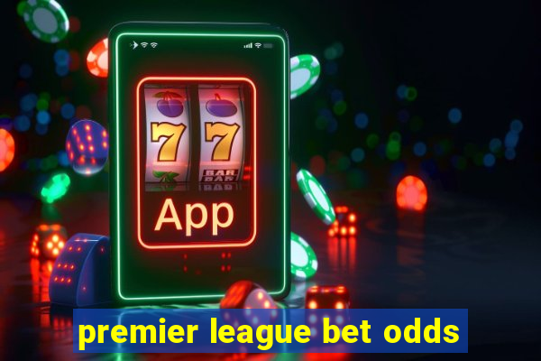 premier league bet odds