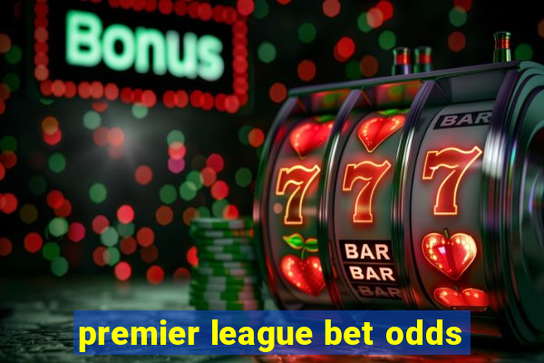 premier league bet odds