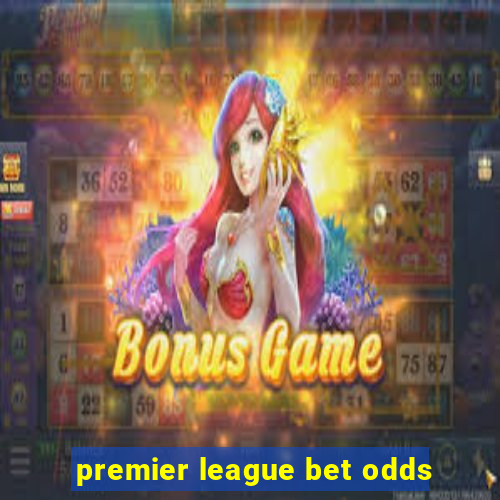 premier league bet odds