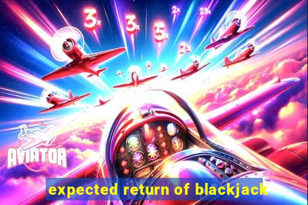 expected return of blackjack