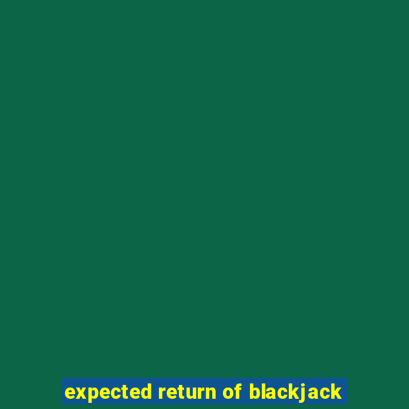 expected return of blackjack