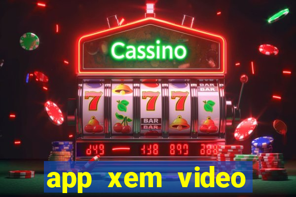 app xem video kiếm tiền