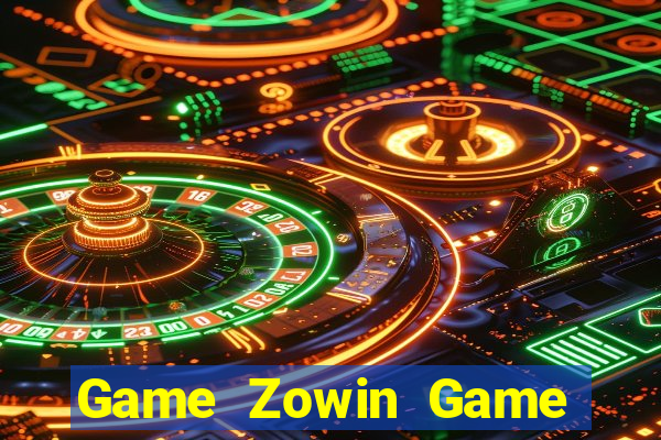 Game Zowin Game Bài Đổi Thưởng Trực Tuyến