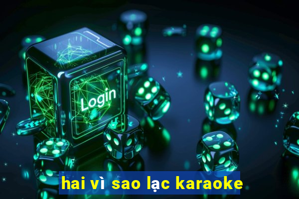 hai vì sao lạc karaoke