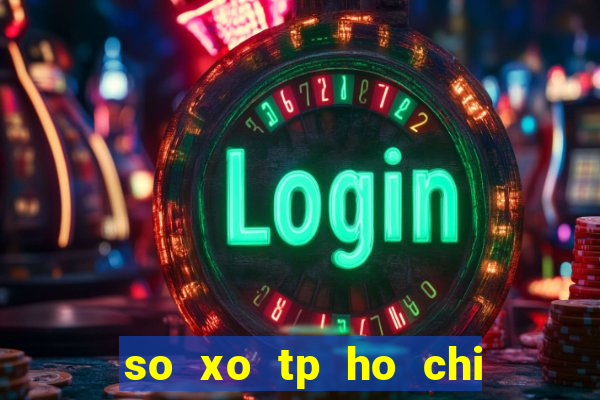 so xo tp ho chi minh hom nay