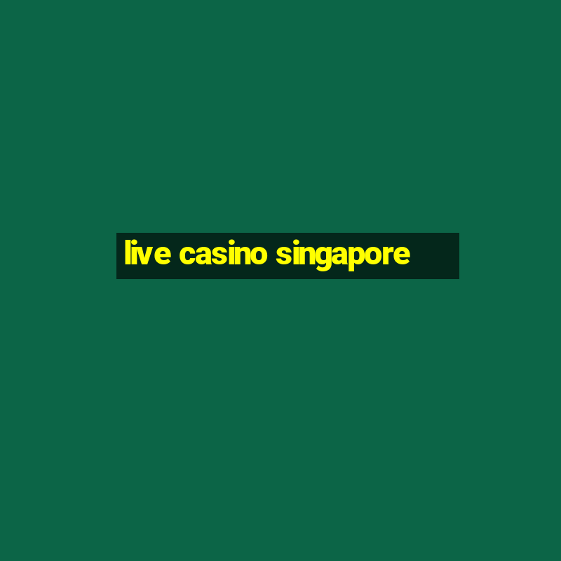 live casino singapore