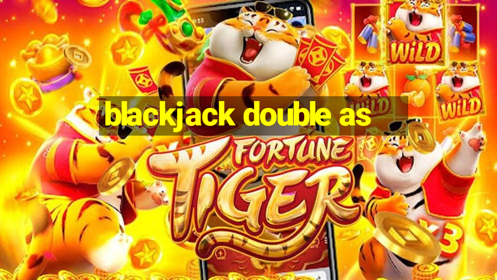 blackjack double as