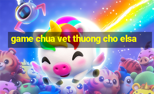 game chua vet thuong cho elsa