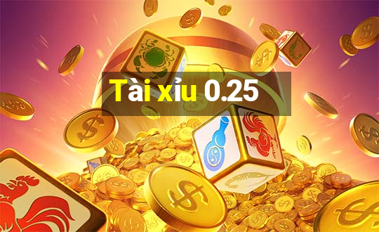 Tài xỉu 0.25