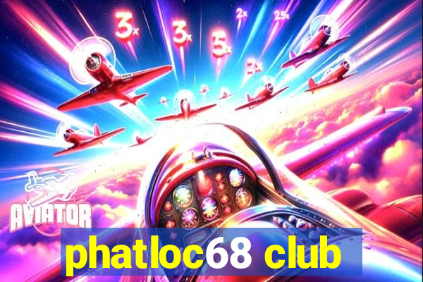 phatloc68 club