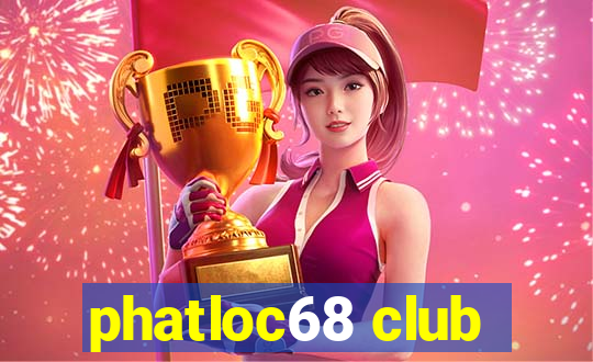 phatloc68 club