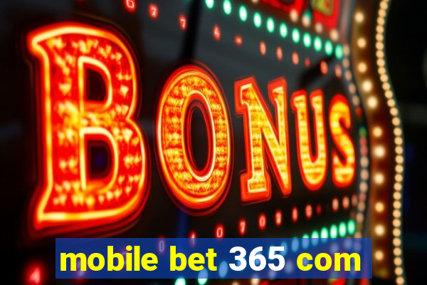 mobile bet 365 com