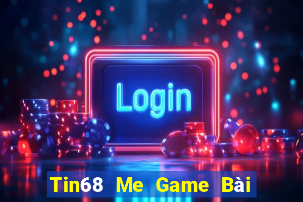 Tin68 Me Game Bài 52Fun Đổi Thưởng