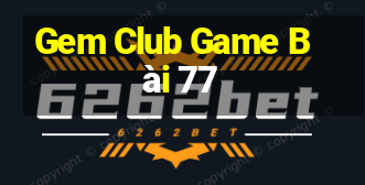 Gem Club Game Bài 77