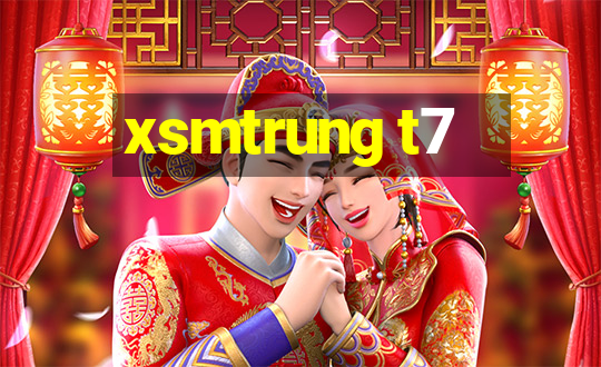 xsmtrung t7