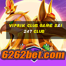 Viprik Club Game Bài 247 Club