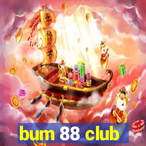 bum 88 club