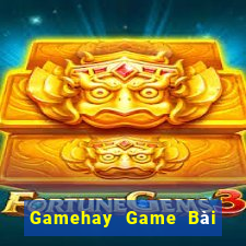 Gamehay Game Bài Rút Tiền Uy Tín