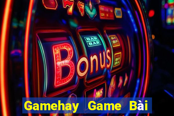 Gamehay Game Bài Rút Tiền Uy Tín