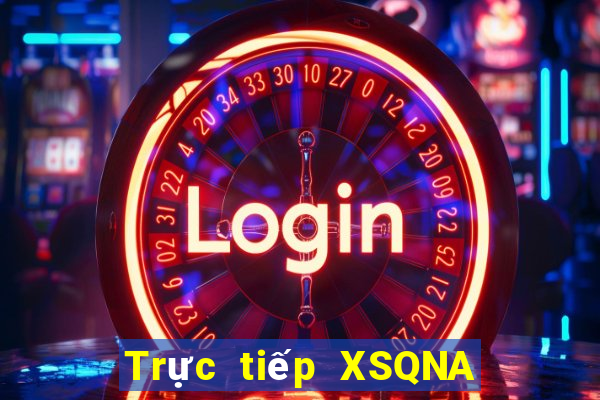 Trực tiếp XSQNA ngày 17