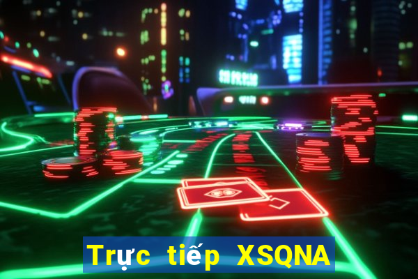 Trực tiếp XSQNA ngày 17